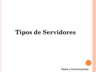 Tipos de Servidores
 