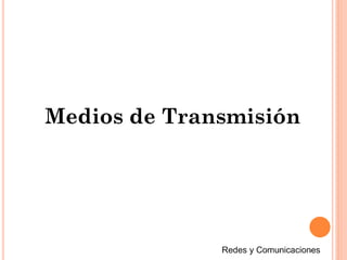 Medios de Transmisión
 
