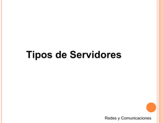 Tipos de Servidores
 