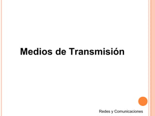 Medios de Transmisión
 
