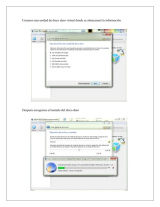 Creamos una unidad de disco duro virtual donde se almacenará la información.
Después escogemos el tamaño del disco duro
 