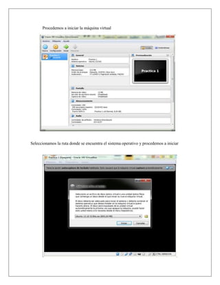 Procedemos a iniciar la máquina virtual
Seleccionamos la ruta donde se encuentra el sistema operativo y procedemos a iniciar
 
