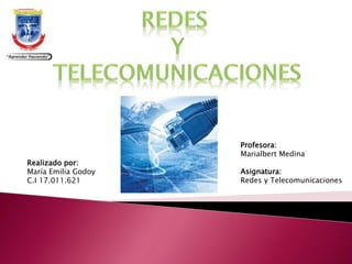 Realizado por:
María Emilia Godoy
C.I 17.011.621
Profesora:
Marialbert Medina
Asignatura:
Redes y Telecomunicaciones
 