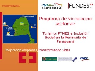Programa de vinculación sectorial: Turismo, PYMES e Inclusión Social en la Península de Paraguaná 