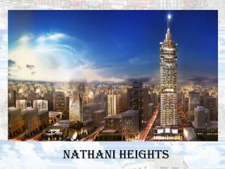 NATHANI HEIGHTS
 