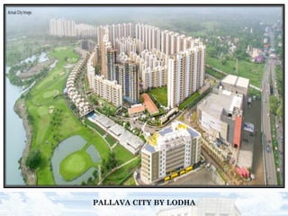 PALLAVA CITY BY LODHA
 