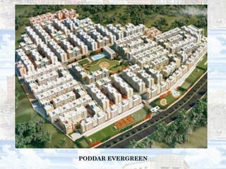 PODDAR EVERGREEN
 