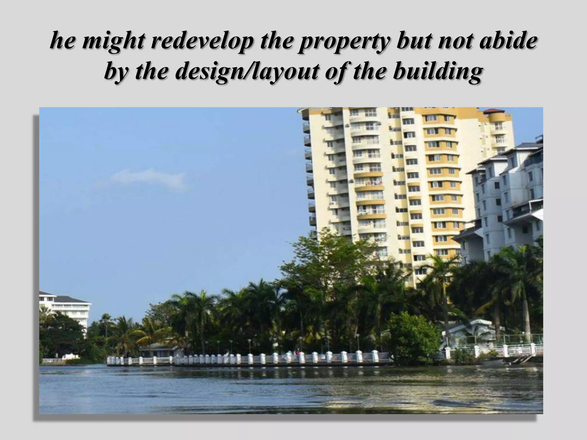he might redevelop the property but not abide
by the design/layout of the building
 