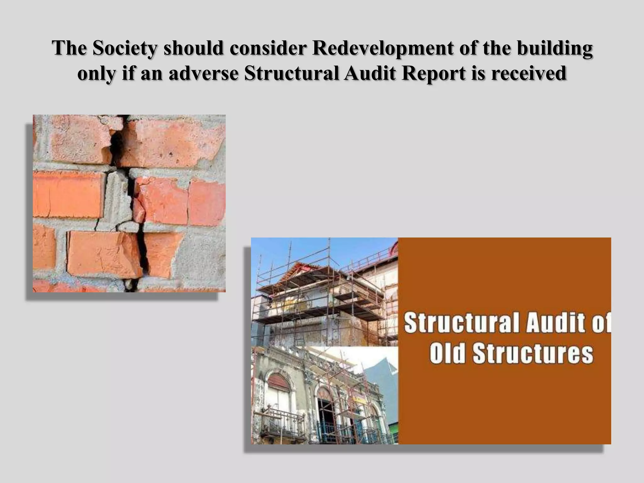 The Society should consider Redevelopment of the building
only if an adverse Structural Audit Report is received
 