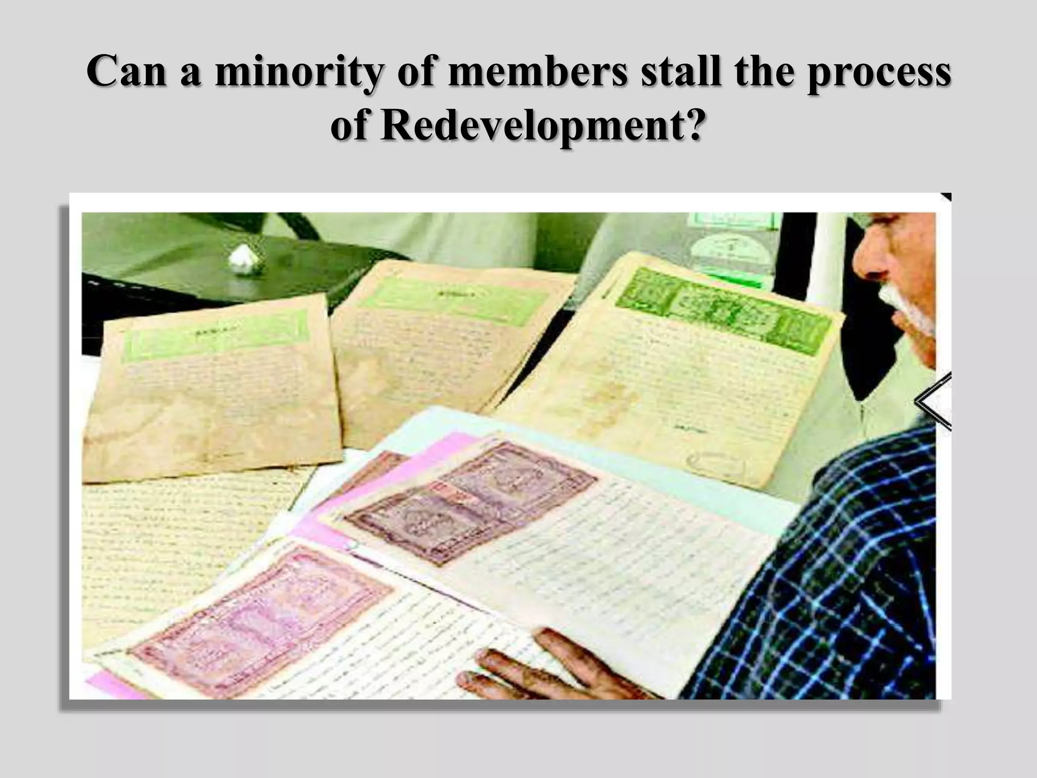 Can a minority of members stall the process
of Redevelopment?
 