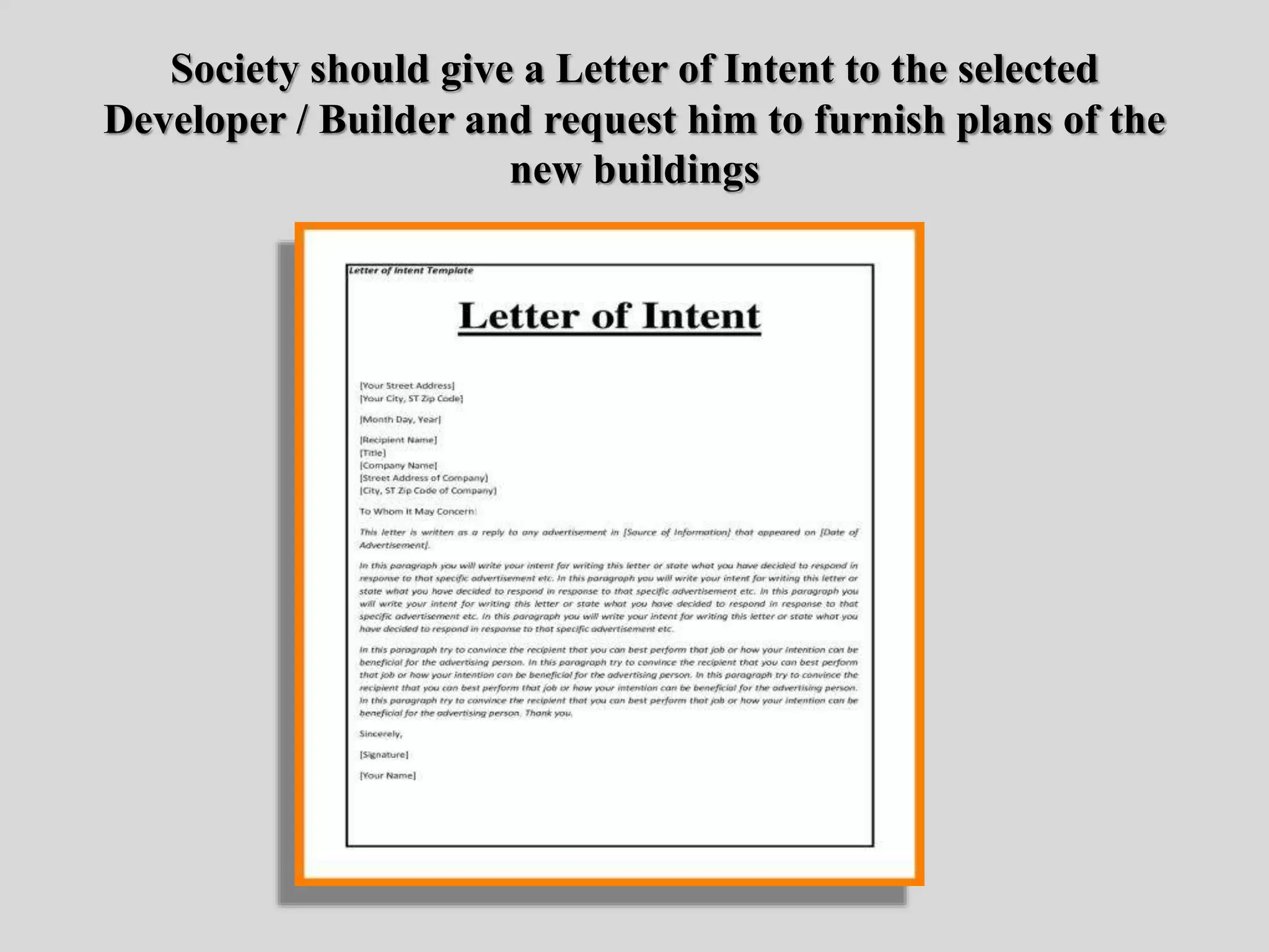 Society should give a Letter of Intent to the selected
Developer / Builder and request him to furnish plans of the
new buildings
 