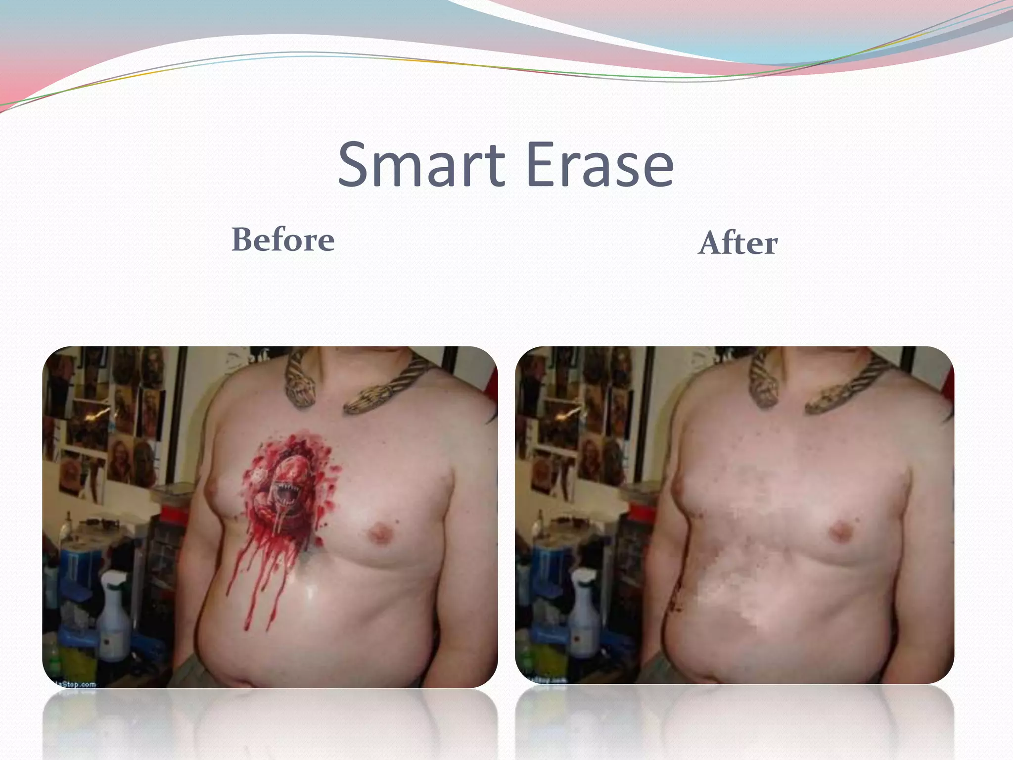 Smart Erase
Before                 After
 