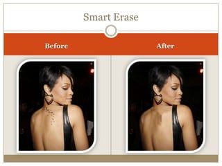 Smart Erase
Before After