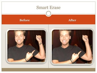 Smart Erase
Before After