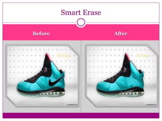 Smart Erase

Before                 After
 
