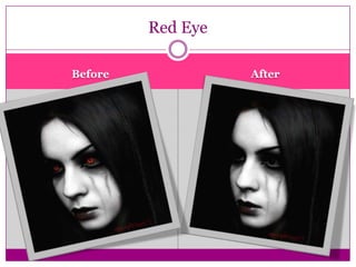 Red Eye

Before             After
 