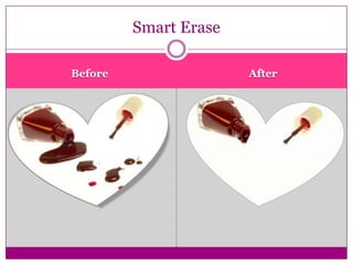 Smart Erase

Before                 After
 