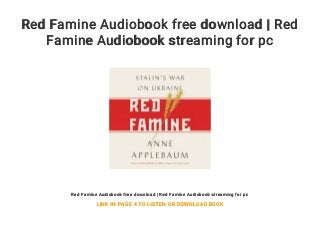 Red Famine Audiobook free download | Red
Famine Audiobook streaming for pc
Red Famine Audiobook free download | Red Famine Audiobook streaming for pc
LINK IN PAGE 4 TO LISTEN OR DOWNLOAD BOOK
 