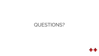 QUESTIONS?
 