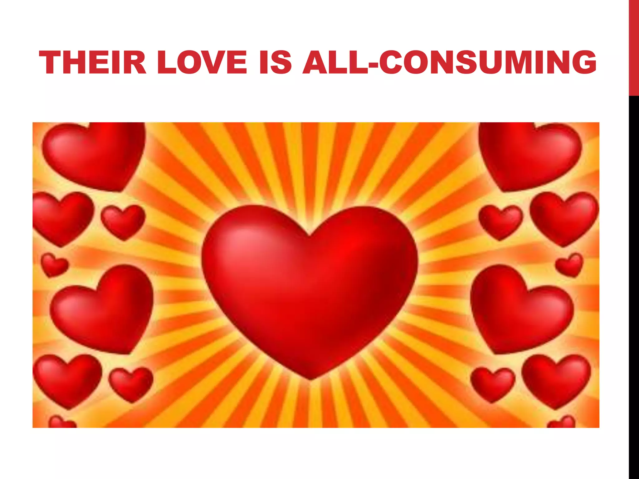 THEIR LOVE IS ALL-CONSUMING
 