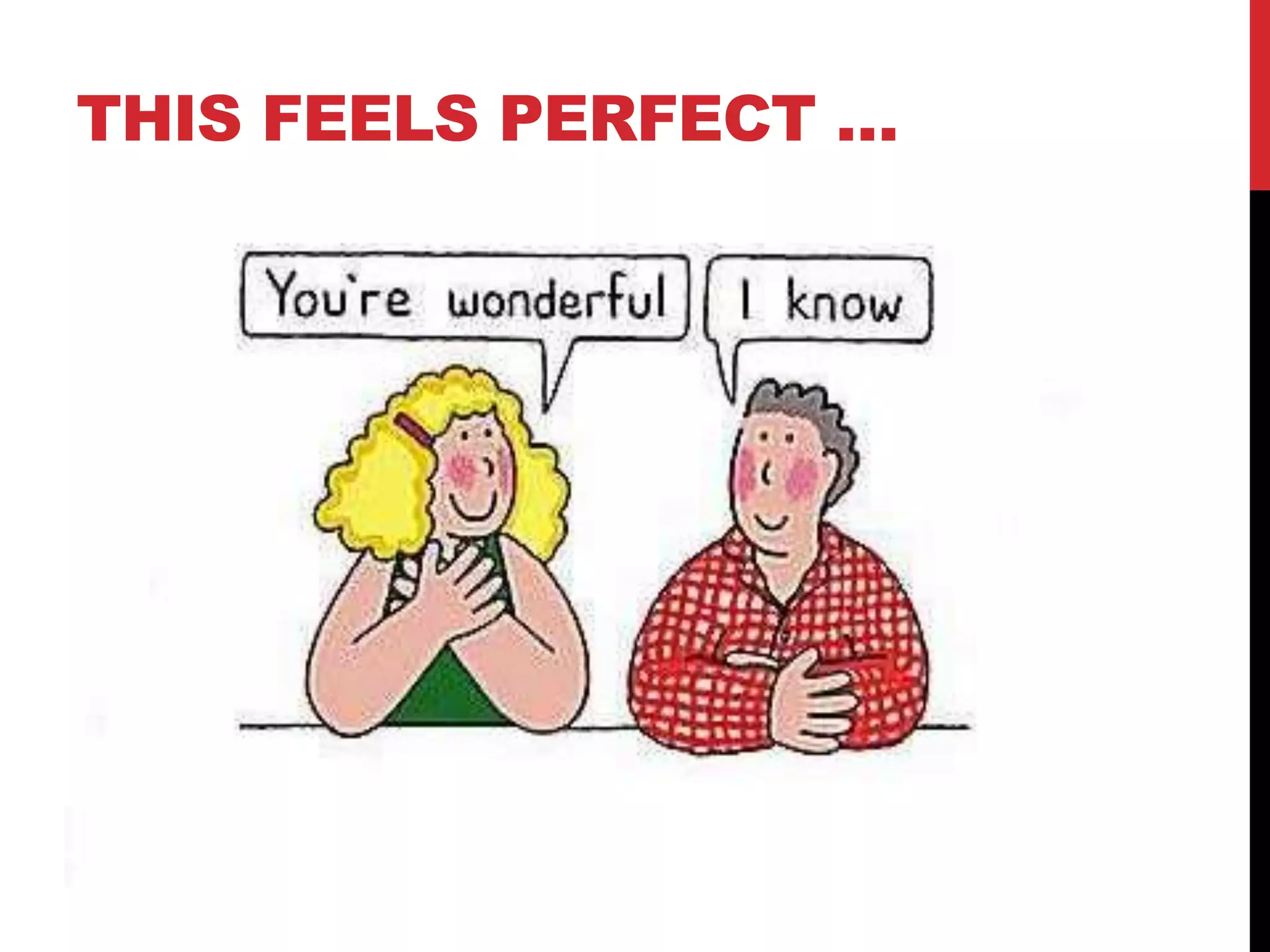 THIS FEELS PERFECT …
 