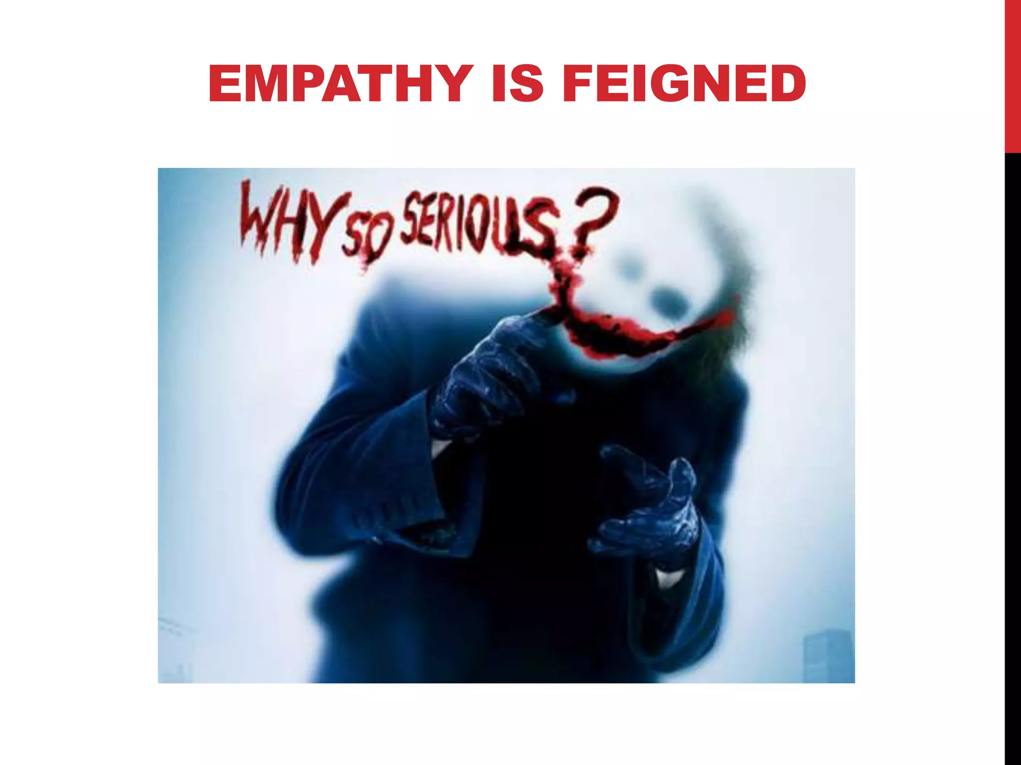EMPATHY IS FEIGNED
 