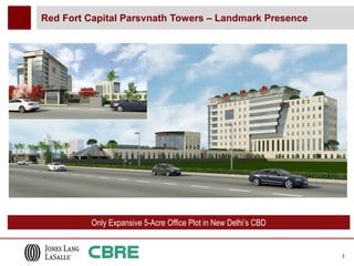 Red Fort Capital Parsvnath Towers – Landmark Presence




          Only Expansive 5-Acre Office Plot in New Delhi’s CBD


                                                                 3
 