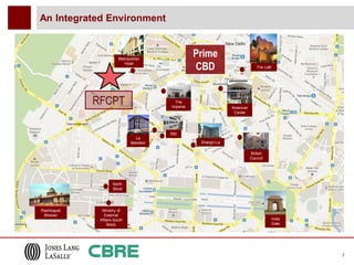 An Integrated Environment


                         Metropolitan
                                                      Prime
                            Hotel
                                                      CBD                         The Lalit




              RFCPT                          The
                                           Imperial                 American
                                                                     Center




                                           RBI
                                  Le
                                Meridien               Shangri-La

                                                                               British
                                                                               Council




                      North
                      Block




Rashtrapati     Ministry of
 Bhavan          External
               Affairs-South                                                                  India
                   Block                                                                      Gate




                                                                                                      7
 