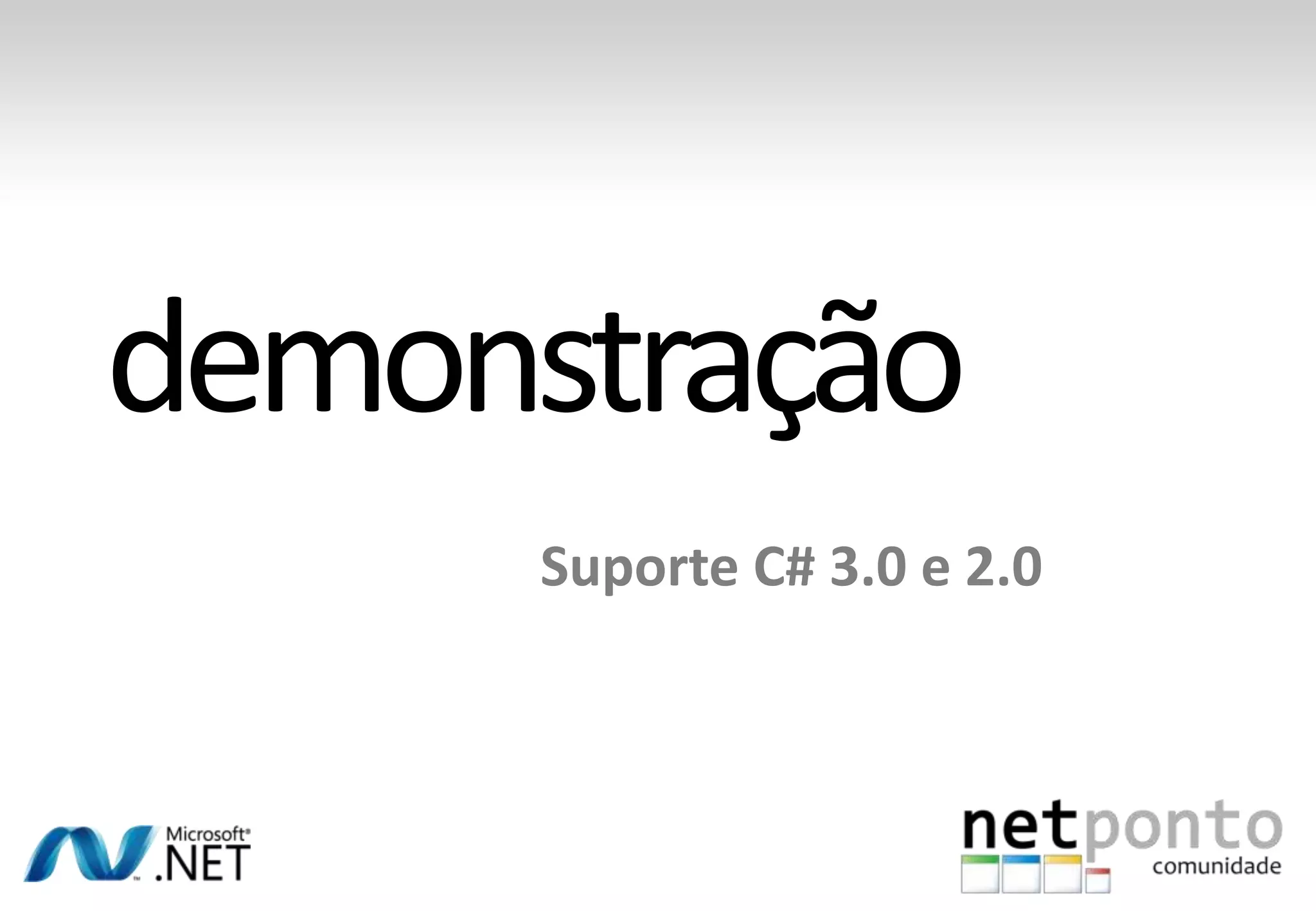 Suporte C# 3.0 e 2.0
 