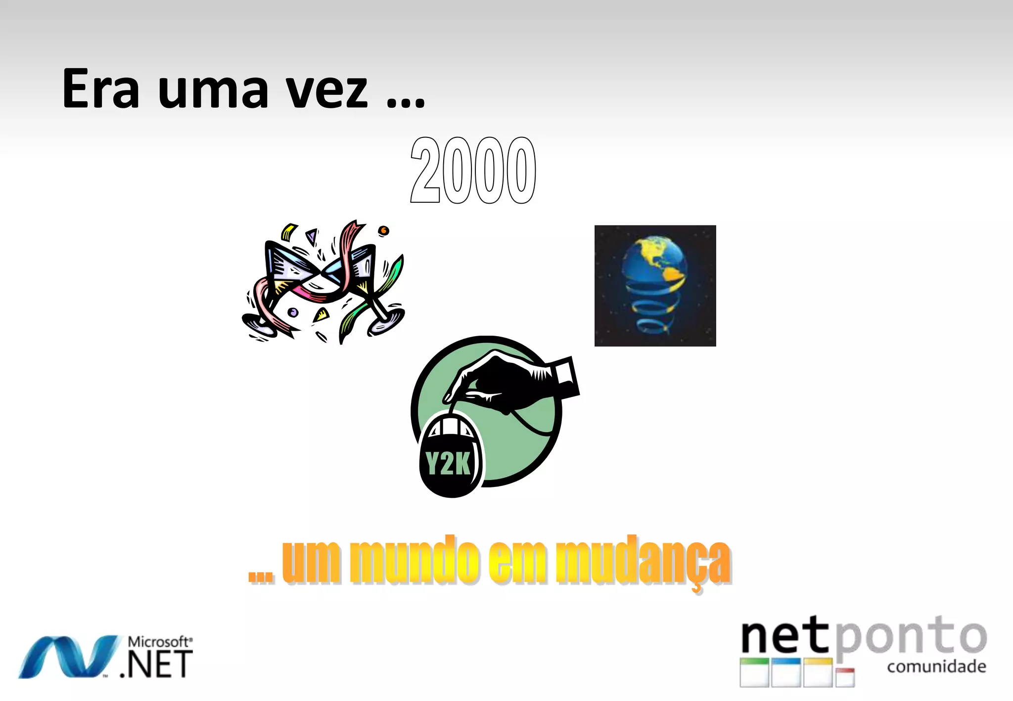 Era uma vez …
 