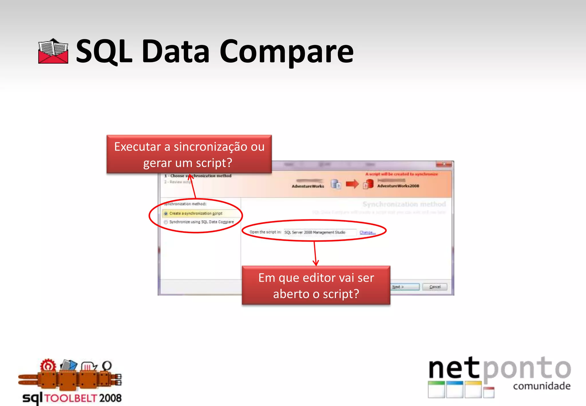      SQL Data CompareExecutar a sincronização ou gerar um script? Em que editor vai ser aberto o script?