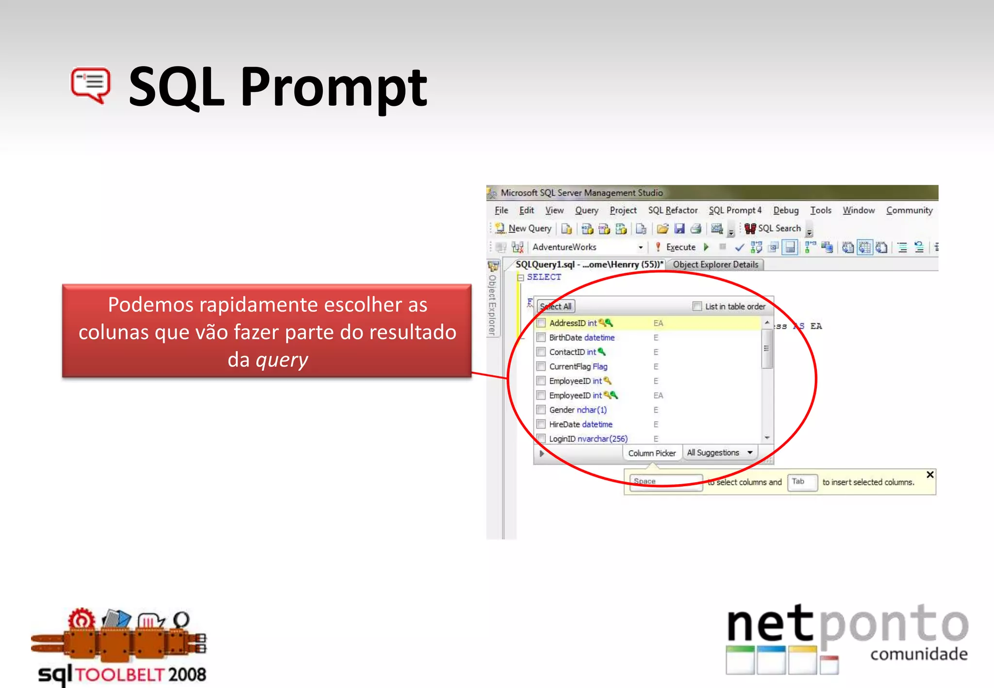      SQL PromptPodemos rapidamente escolher as colunas que vão fazer parte do resultado da query