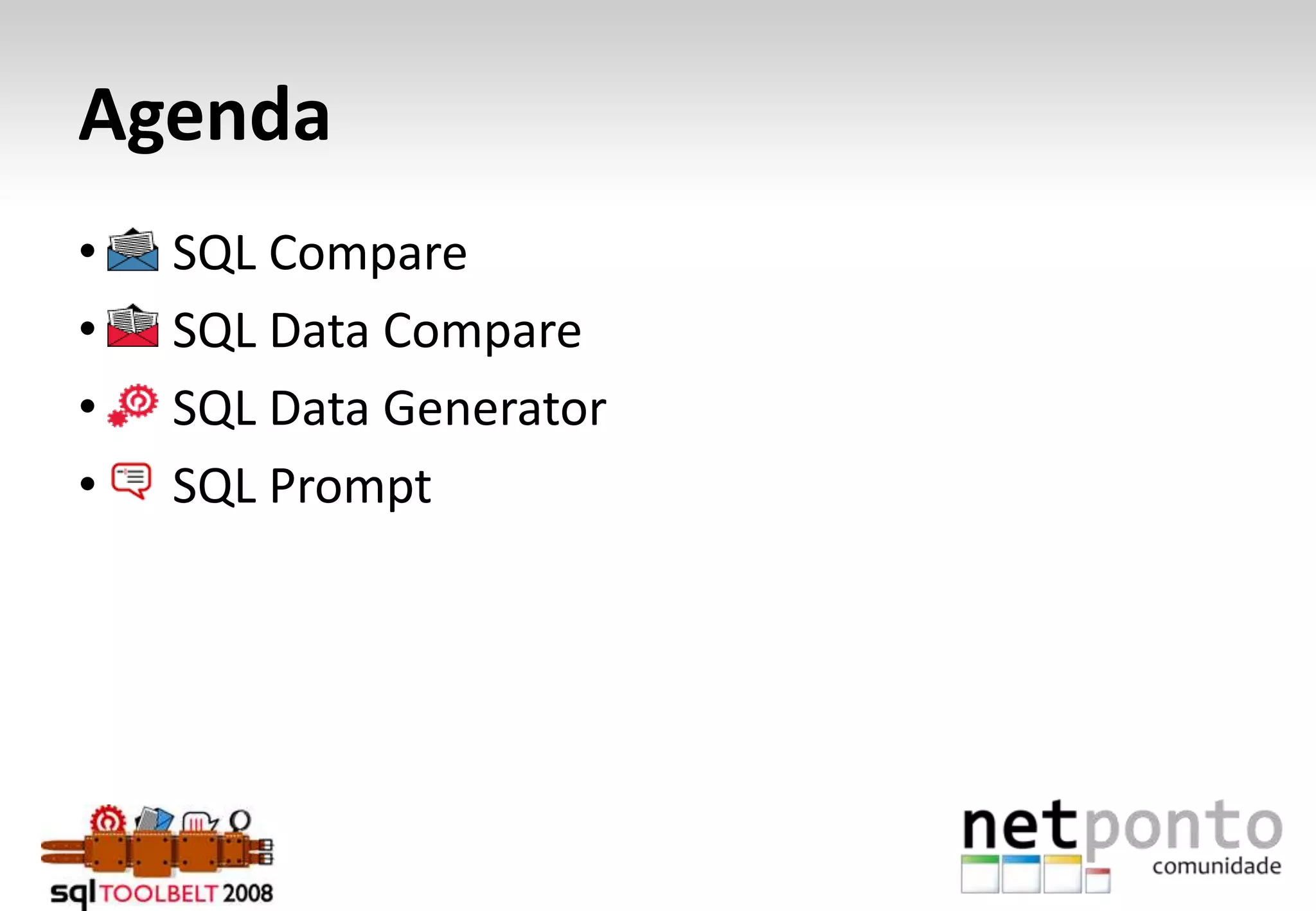 Agenda    SQL Compare    SQL Data Compare    SQL Data Generator  SQL Prompt