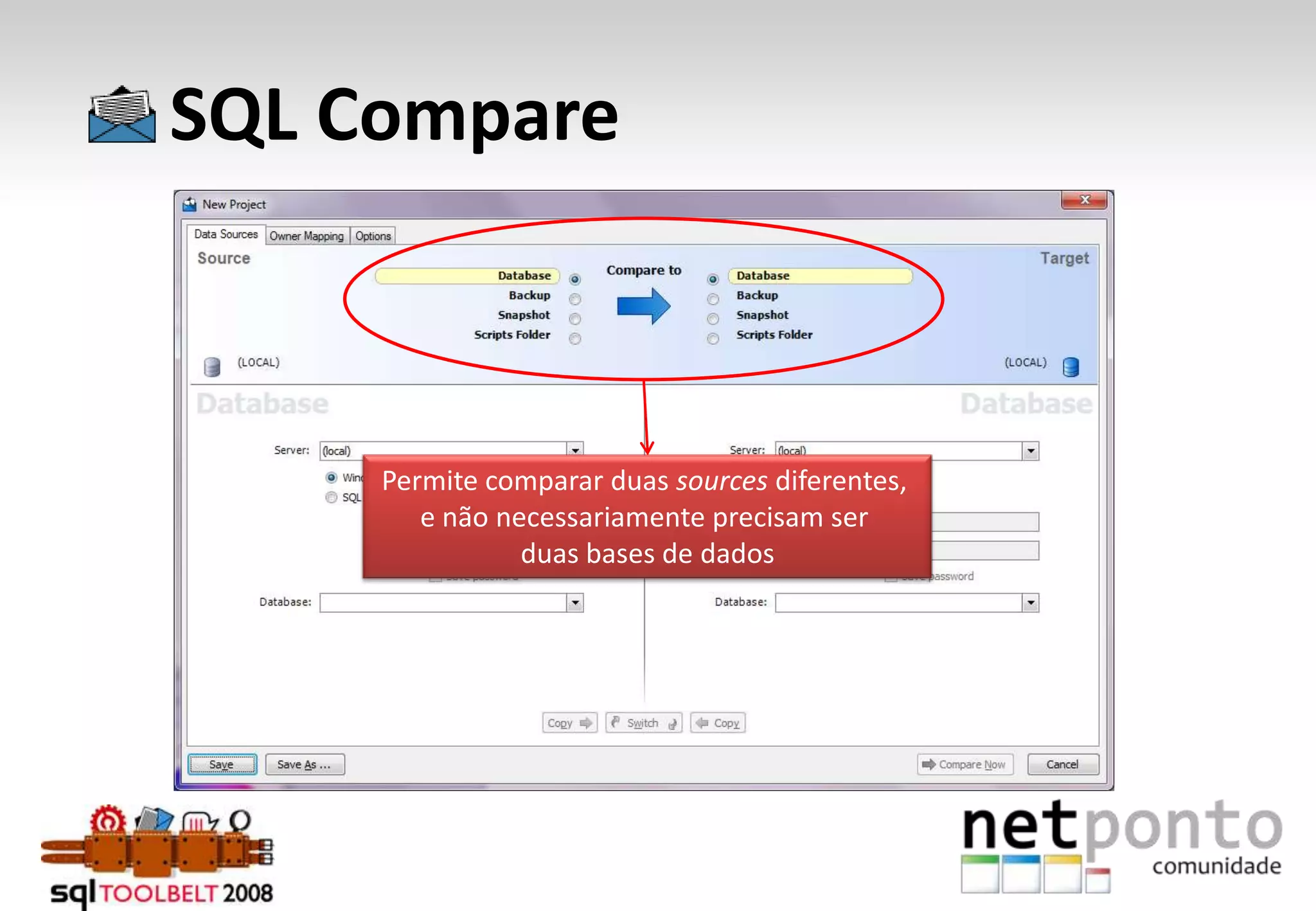      SQL ComparePermite comparar duas sources diferentes, e não necessariamente precisam ser duas bases de dados