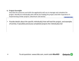 To ask questions: www.slido.com, event code #DecRED18
• Provide details about the specific individual(s) that will lead the project, and examples
of (similar, if possible) previously completed projects the individual(s) led
 