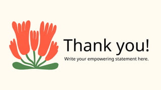 Thank you!
Write your empowering statement here.
 