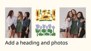 Add a heading and photos
 