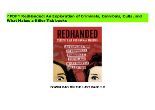 DOWNLOAD ON THE LAST PAGE !!!!
^PDF^ RedHanded: An Exploration of Criminals, Cannibals, Cults, and What Makes a Killer Tick books 2021 Listeners' Choice British Podcast Awards WinnerBased off Hannah Maguire and Suruthi Bala's popular podcast of the same name, RedHanded explores real-life true crime cases to help answer once and for all if a killer is born or made.After meeting at a house party in London, where they discovered a mutual obsession for all things true crime, Suruthi Bala and Hannah Maguire drunkenly promised to one day start their own murder podcast. Six weeks later they ordered their first microphones and the rest is history. From the hosts of the hit podcast RedHanded (dubbed by Anna Paquin as her “all- time favorite true crime podcast”), Bala and Maguire have amassed a cult following of “spooky bitches.”What is it about killers, cults, and cannibals that capture our imaginations even as they terrify and disturb us? Do we find these stories endlessly and equally compelling and frightening, because they hold up a mirror to society’s failings and to the horrors that we humans are capable of? RedHanded rejects the outdated narrative of killers as monsters and that a victim “was just in the wrong place at the wrong time.” Instead, it dissects the stories of killers in a way that challenges perceptions and asks the hard questions about society, gender, poverty, culture, and even our politics.With their trademark humor, research on real-life cases, and unflinching analysis of what makes a criminal, Bala and Maguire take you through what drives the most extreme of human behavior to find out once and for all: what makes a killer tick?
^PDF^ RedHanded: An Exploration of Criminals, Cannibals, Cults, and
What Makes a Killer Tick books
 