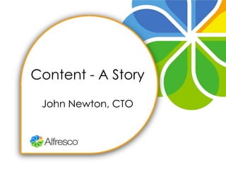 Content - A Story John Newton, CTO 