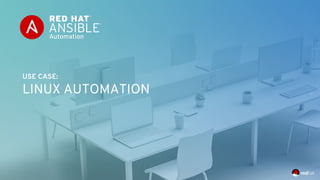 USE CASE:
LINUX AUTOMATION
 