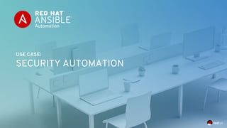 USE CASE:
SECURITY AUTOMATION
 