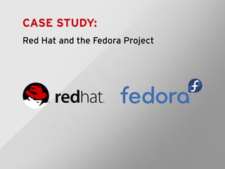 CASE STUDY:
Red Hat and the Fedora Project

 