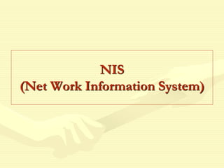 NIS
(Net Work Information System)
 