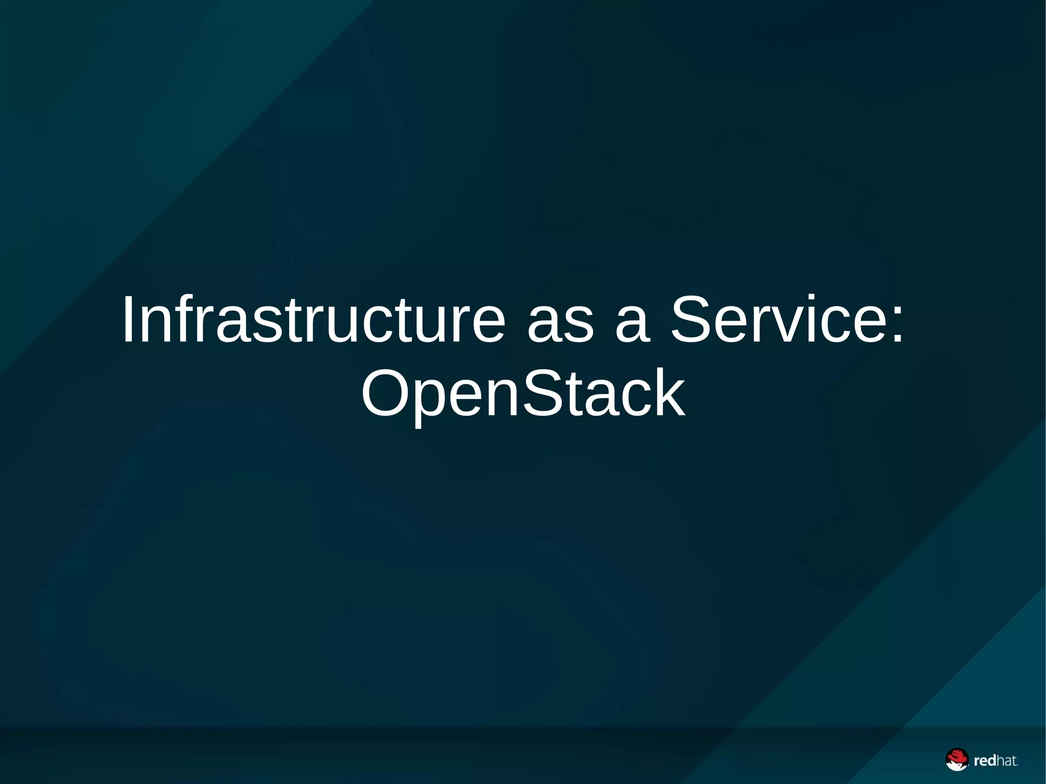 Infrastructure as a Service:
OpenStack
 