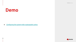 CONFIDENTIAL Designator
Demo
108
● Conﬁguring the system-wide cryptographic policy
 