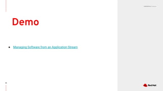 CONFIDENTIAL Designator
Demo
35
● Managing Software from an Application Stream
 