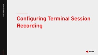Conﬁguring Terminal Session
Recording
77
REDHATENTERPRISELINUX8
 
