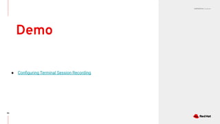 CONFIDENTIAL Designator
Demo
86
● Conﬁguring Terminal Session Recording
 