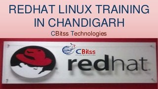 REDHAT LINUX TRAINING
IN CHANDIGARH
CBitss Technologies
 