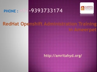 RedHat Openshift Administration Training
in Ameerpet
http://amritahyd.org/
 